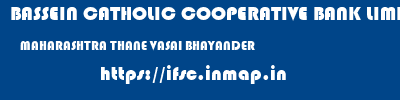 BASSEIN CATHOLIC COOPERATIVE BANK LIMITED  MAHARASHTRA THANE VASAI BHAYANDER  ifsc code